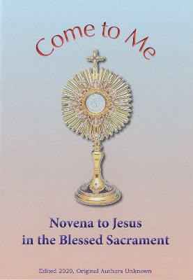 Come to Me: Novena to Jesus in the Blessed Sacrament