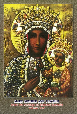 Mary, Mother and Teacher from the writings of Mamma Carmela Vol14