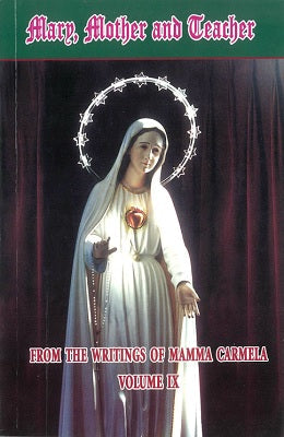 Mary, Mother and Teacher from the writings of Mamma Carmela Vol9