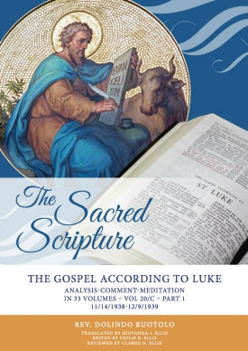 The Sacred Scripture: The Gospel According to Luke (Don Dolindo Ruotolo) Book 1