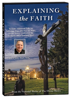 Explaining the Faith by Fr. Chris Alar MIC (6-DVD set)