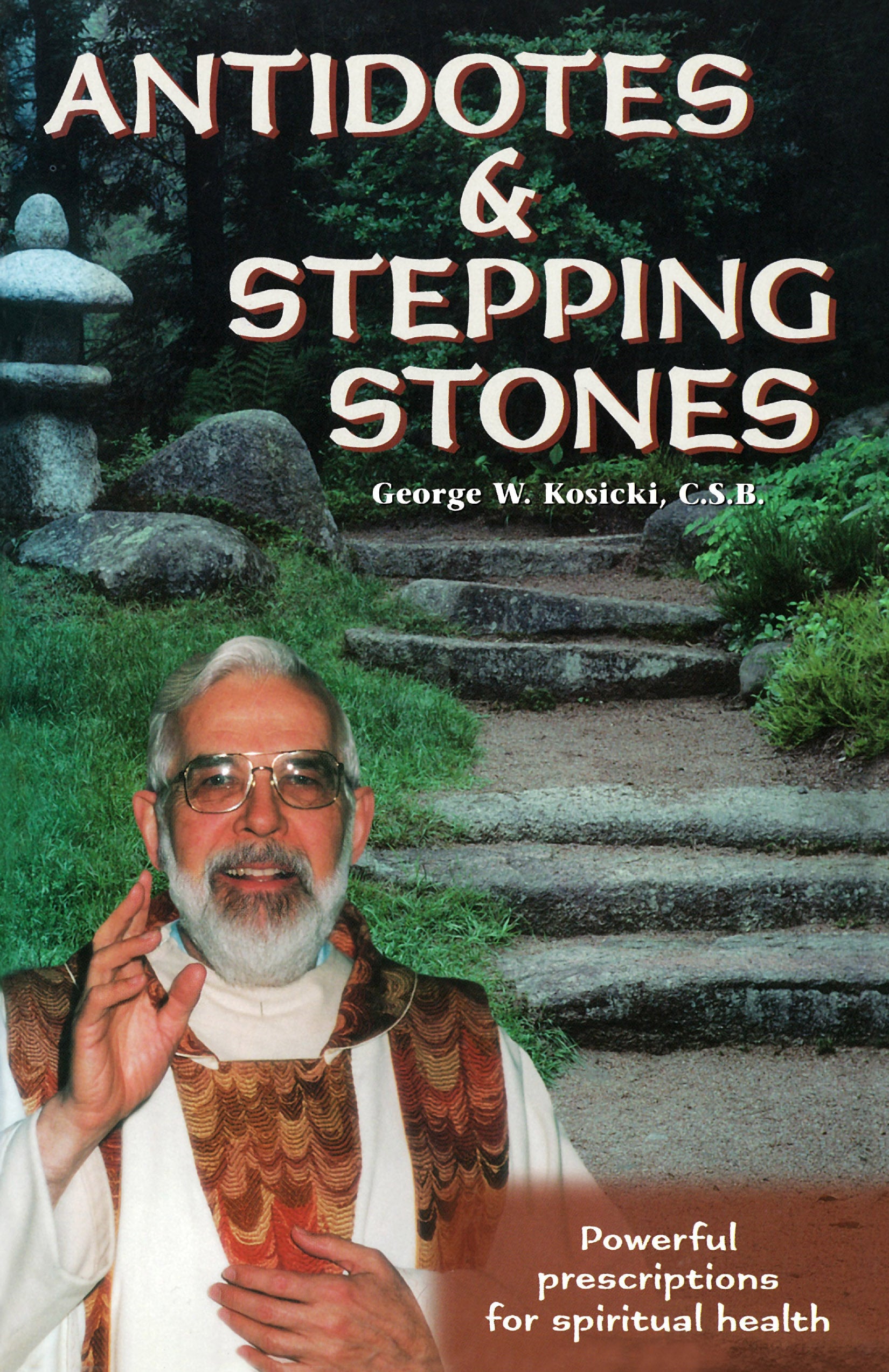 Antidotes and Stepping Stones by Fr. George W. Kosicki CSB