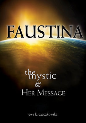 Faustina: The Mystic and her Message