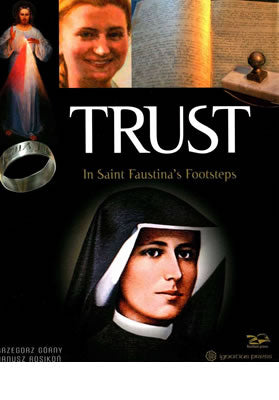 Trust: In Saint Faustina's Footsteps