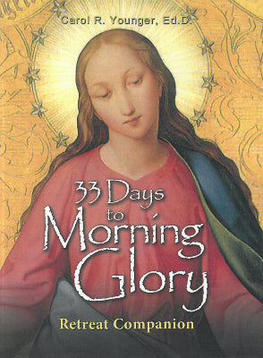 33 Days to Morning Glory (Retreat Companion)