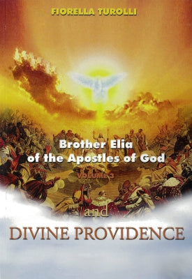 Brother Elia (Elijah) of the Apostles of God and Divine Providence (Volume 3)