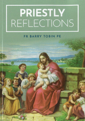 Priestly Reflections by Father Barry Tobin PE