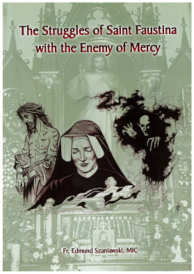 The Struggles of Saint Faustina with the Enemy of Mercy