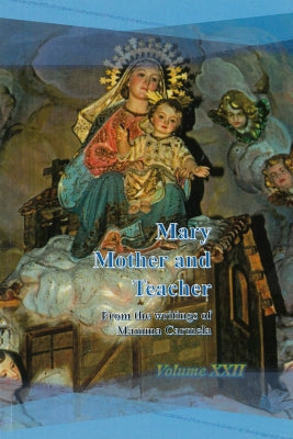 Mary, Mother and Teacher Volume 22