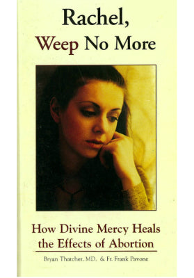 Rachel, Weep No More - How Divine Mercy Heals the Effects of Abortion