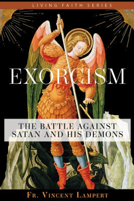Exorcism: The Battle against Satan and His Demons